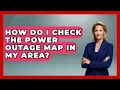How Do I Check The Power Outage Map In My Area - Survival Skills for Everyone