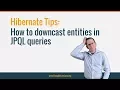 Hibernate Tip How to downcast an entity in your JPQL query