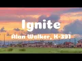 Download Lagu Ignite - Alan Walker, K-391 (Lyrics) | Play, Alone, Pt. II, Unity, ...