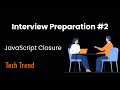 Interview Preparation JavaScript Closure