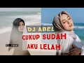 DJ Abel Apalah Artinya Remix Viral Full Bass 2025​​ cukup sudah aku lelah