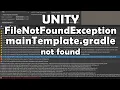 FIXED MainTemplate gradle not found FileNotFoundException Error Unity 2021 3 6f1