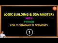 LOGIC BUILDING DSA MASTERY WITH PYTHON FOR IT COMPANY PLACEMENTS - 1