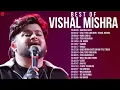 Best of Vishal Mishra 🎵 2 Hours Non-Stop 🎵 Jaan Ban Gaye, Chal Tere Ishq Mein, Teri Hogaiyaan & More