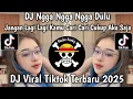Download Lagu DJ NGGA NGGA NGGA DULU || JANGAN LAGI  LAGI KAMU CARI CARI VIRAL TIKTOK TERBARU 2025 