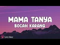 Mama Tanya - Bocah Karang (lirik lagu)