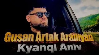 Gusan Artak Aramyan - Kyanqi Aniv