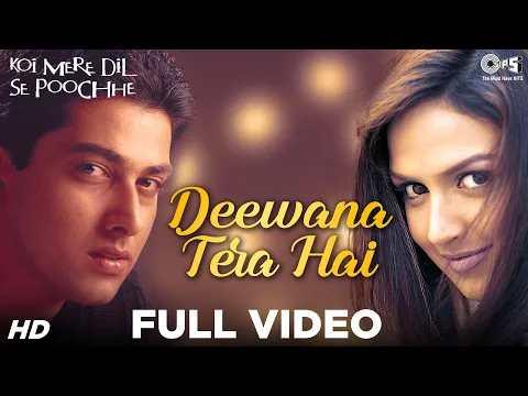 Download MP3 Deewana Tera Hai Full Video - Koi Mere Dil Se Poochhe | Esha Deol, Aftab Shivdasani | Udit Narayan