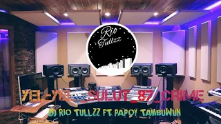 Download dj rio tullzz ft papoy tambuwun || yel-yel SULUT 87 CRIME || enak musiknya buat goyang MP3