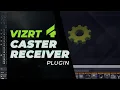 Vizrt 4 Caster Receiver Plugin Tutorial