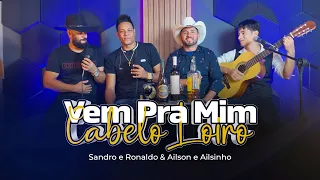 Sandro E Ronaldo Ailsoneailsinho Vem Pra Mim Cabelo Loiro Vídeo Oficial 