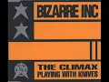 Bizarre Inc. -  Playing With Knives (The Climax)