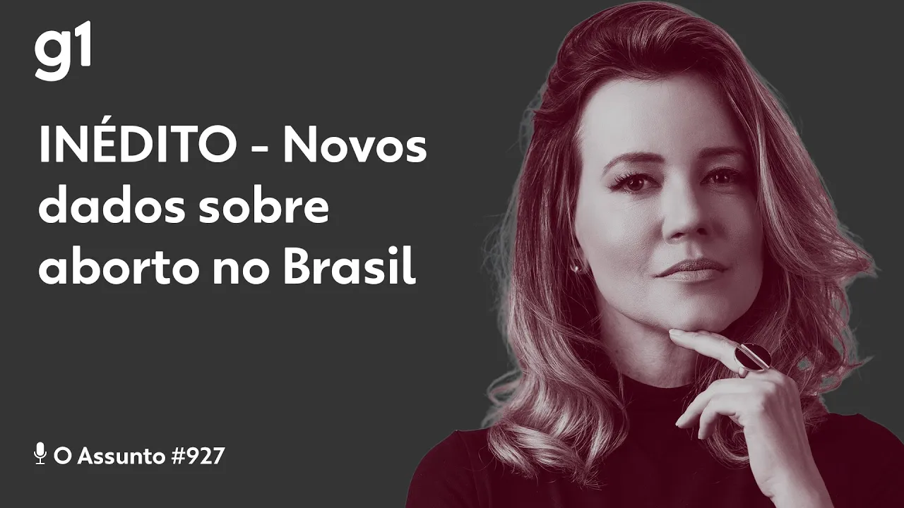 Novos dados sobre aborto no Brasil I O ASSUNTO I g1