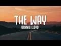 [1 HOUR 🕐 ] Dennis Lloyd - The Way (Lyrics)