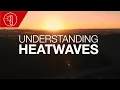 Understanding heatwaves