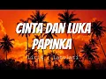 Download Lagu Papinka - Cinta Dan Luka   (Lirik Video)