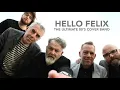 Lagu Hello Felix - an 80s Tribute