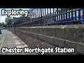 Exploring Chester Northgate Station - Chester s forgotten terminus