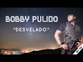 Desvelado - Bobby Pulido (Letra)