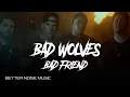 Download Lagu Bad Wolves – Bad Friend (Official Music Video)