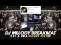 DJ MELODY BREAKBEAT X DOLA DOLA SLOWED REVERB VIRAL TIK TOK 2024