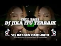 Download Lagu DJ JIKA ITU MEMANG TERBAIK UNTUK DIRIMU || SLOW FULL BASS🎶REMIX 2023 BY FERNANDO BASS