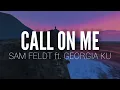 Call on me (Lyrics)- Sam Feldt ft. Georgia Ku