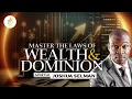 MASTER THE LAWS OF WEALTH AND DOMINION FOR SUCCESS - APOSTLE JOSHUA SELMAN REVEALS ALL