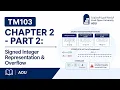 TM103 Chapter 2 - Part 2 Signed Integer Representation Overflow AOU