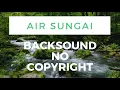 Download Lagu Backsound Suara Air Di Sungai 30 ASLI SUARA ALAM - NO COPYRIGHT Sound of Running Water