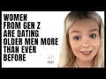 Women From Gen Z Are Dating More Older Men Than Ever Before Younger Women Prefer To Date Older Men