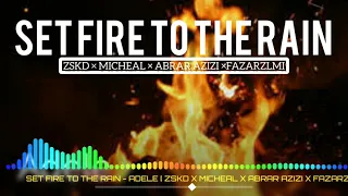Download SET FIRE TO THE RAIN - ADELE [ ZSKD X MICHEAL X ABRAR AZIZI X FAZARZLMI ] MP3