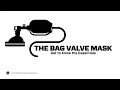 Learn the Essentials of the Bag Valve Mask