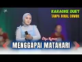 Download Lagu MENGGAPAI MATAHARI KARAOKE DUET TANPA VOKAL COWOK Ft ( Eliza Rusman )