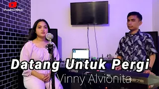 Download DATANG UNTUK PERGI | VINNY ALVIONITA | COVER DANGDUT #ANDRIKHANOFFICIAL MP3