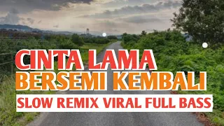 Download Cinta Bersemi Kembali ~CLBK Remix Terbaru 2024 MP3