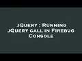jQuery Running jQuery call in Firebug Console