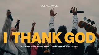 i thank god live oceans music u0026 bodie live from the cove