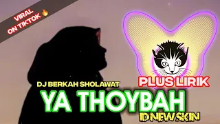 Download DJ YA THOYBAH - New version plus LIRIK (VIRAL TIK TOK) by ID NEW SKIN MP3