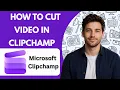 How to Cut a in Clipchamp Full Guide 2026