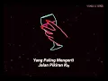 Download Lagu Story Wa Selalu Alkohol Temani Malamku.