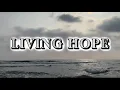Download Lagu Living Hope (Lyrics) - James Steffenfield