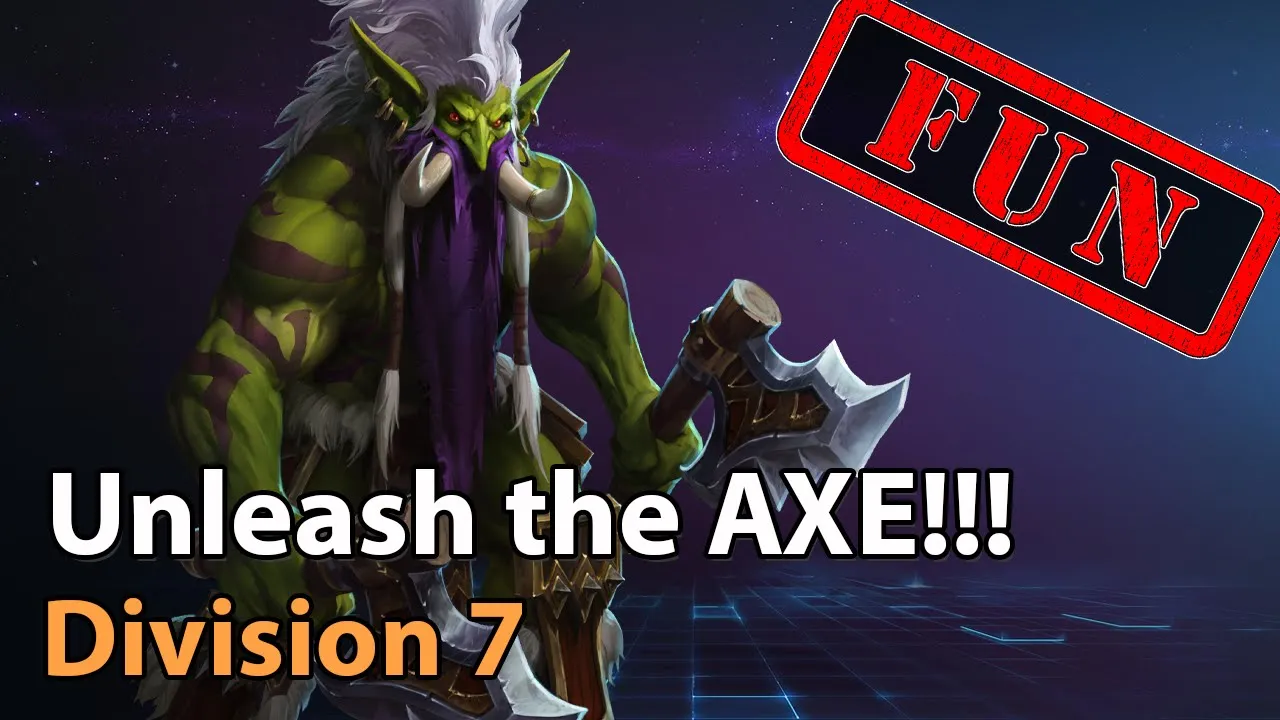 ► Unleash the AXE! - Division 7 - Heroes of the Storm Amateur Play