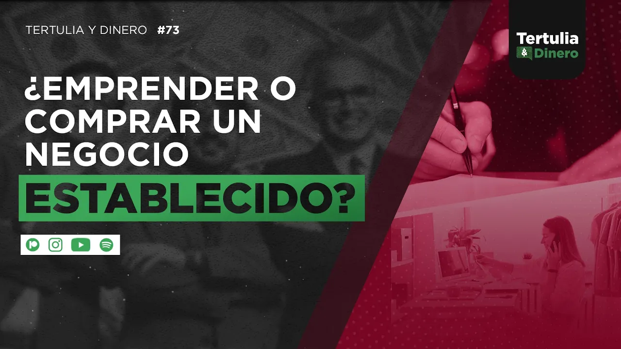 ¿Emprender o adquirir un negocio? ¿Qué es mejor? #74