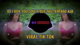 Download DJ I GIVE YOU LOVE X GUE TAU TENTANG AJA MP3