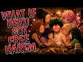 What If Deku Got Free Harem Part 1