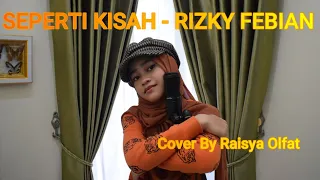 Download Seperti Kisah - Rizky Febian, Cover By Raisya Olfat MP3