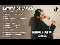 Download Lagu Rindu Hatiku Rindu - Latoya DE Larasa - Bukan Aku Tak Cinta - Suci Full Album Terbaru