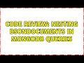 Code Review Nesting BsonDocuments in MongoDB queries