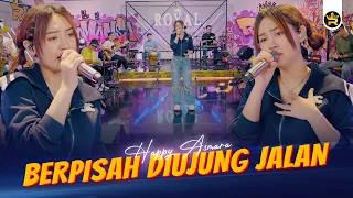 happy asmara berpisah diujung jalan official live video royal music 